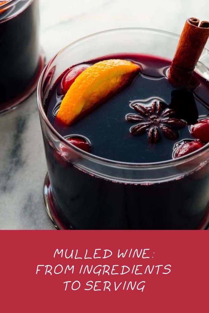 The Ultimate Guide to Mulled Wine From Ingredients to Serving